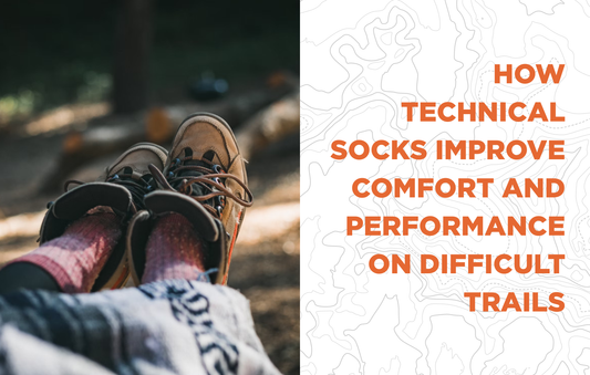 How Technical Socks Improve Comfort and Performance on Difficult Trails