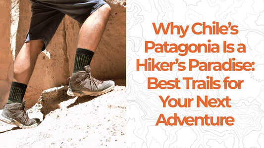 Why Chile’s Patagonia Is a Hiker’s Paradise: Best Trails for Your Next Adventure